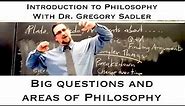 Intro to Philosophy | Big Questions and Areas of Philosophy | Dr. Gregory B. Sadler