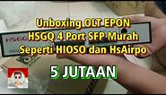 MANTAP 😎😎😎 Unboxing OLT EPON HSGQ 4 Port SFP Murah Seperti HIOSO dan HsAirpo