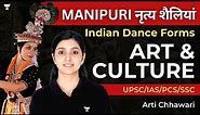 [Art & Culture] Performing Arts | Indian Classical Dance Forms | Manipuri | UPSC | Arti Chhawari