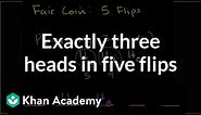 Exactly three heads in five flips | Probability and Statistics | Khan Academy