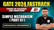 Theory Of Machines & Vibrations 01 | Simple Mechanism (Part 01) | Mechanical | XE | GATE 2024