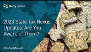 2023 State Tax Nexus Updates: Are You Aware of Them?