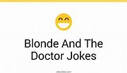 96  Blonde And The Doctor Jokes And Funny Puns - JokoJokes