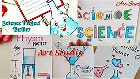 Science Title Design/Notebook,Assignment,Front page border designs/Science Project decoration ideas