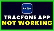 TracFone App Not Working: How to Fix TracFone App Not Working