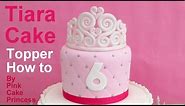 How to Make a Princess Tiara Cake Topper by Pink Cake Princess