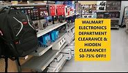 WALMART ELECTRONICS DEPARTMENT CLEARANCE & HIDDEN CLEARANCE! 50-75% OFF!!