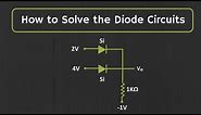 How to Solve the Diode Circuits (Explained with Examples)