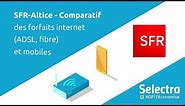 SFR Altice - Comparatif des forfaits SFR internet (ADSL, fibre) et SFR mobile