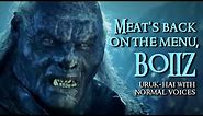 Uruk-hai With Normal Voices - Meat's Back on the Menu