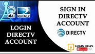 How to Login Directv Account? Access Directv Account | Directv.com Sign In | Directv Now