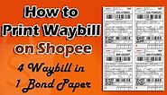 How to Print Waybill on Shopee || 4 Waybill in 1 Bond Paper