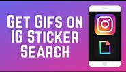 How to Get Your GIFs into Instagram's Sticker Menu