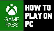 Xbox Game Pass How To Play on PC - How To Setup Xbox Game Pass on PC Instructions, Guide