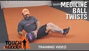 Russian Twist Variation: How To Do a Medicine Ball Twists | Tough Mudder Training