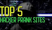 Top 5 Hacker Prank Sites - TRICK YOUR FRIENDS!