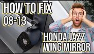 Step by Step Guide on how to replace a wing mirror Honda Jazz 2008-2013