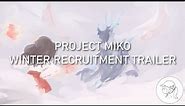 Project Miko - Winter Recruitment Trailer