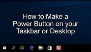 How to Make a Power Button on your Taskbar or Desktop