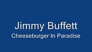 Jimmy Buffett-Cheeseburger In Paradise