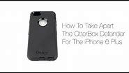 How To Take Apart & Remove The OtterBox Defender Case For The iPhone 6 Plus