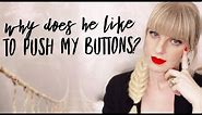 Why Does He Like To Push My Buttons?