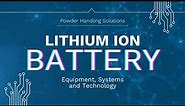 Lithium Ion Battery Manufacturing Equipment, Systems and Technology