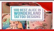 100+ Best Alice In Wonderland Tattoos !