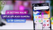 25 Tips Setting WAJIB Kamera HP Samsung‼️
