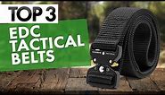 TOP 3 Best EDC Tactical Belts in 2022!