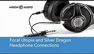 Focal Utopia Headphones with Silver Dragon Premium Cable: How to connect | Moon Audio