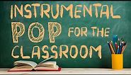 Instrumental Pop Music for the Classroom | 2 Hours of Clean Pop Covers for Studying