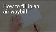 How to fill in an Air Waybill