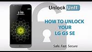 HOW TO UNLOCK LG G5 SE