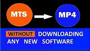Convert MTS file to MP4 - WITHOUT downloading any new software