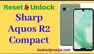 How to Reset & Unlock Sharp Aquos R2 Compact