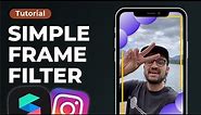 Simple Frame Filter! 📱 | Spark AR Studio Tutorial - Create a filter for Instagram and Facebook
