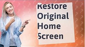 How do I get my original Home Screen back?