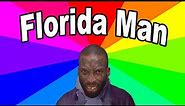Why is Florida Man a thing? A look at weird news stories and why the meme exists