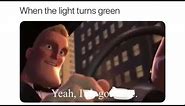 Yeah I've got time memes(The incredibles )