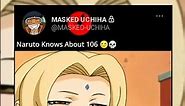 Naruto Knows About 106 🌝💀