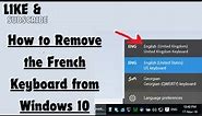 How to Remove the French Keyboard from Windows 10