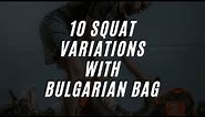 10 Squat Variations with Bulgarian Bag #legsfordays