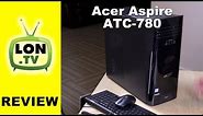 Acer Aspire TC-780 / ATC-780-AMZi5 Review: $400 Upgradeable Quad Core i5 PC