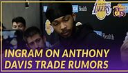 Lakers Interview: Brandon Ingram Talks About The Anthony Davis Trade Rumors Surrounding the Lakers