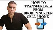 How to Transfer Data (Contacts, Pictures, Videos) From A Broken Screen Cell Phone - Copy My Data