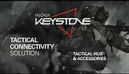 Fischer KEYSTONE™ Tactical Connectivity Solution