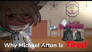 Why Michael Afton is Tired | My Au |