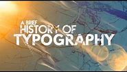 A Brief History Of Typography