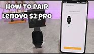 How to connect Lenovo S2 Pro with Lenovo Smartwatch Android App